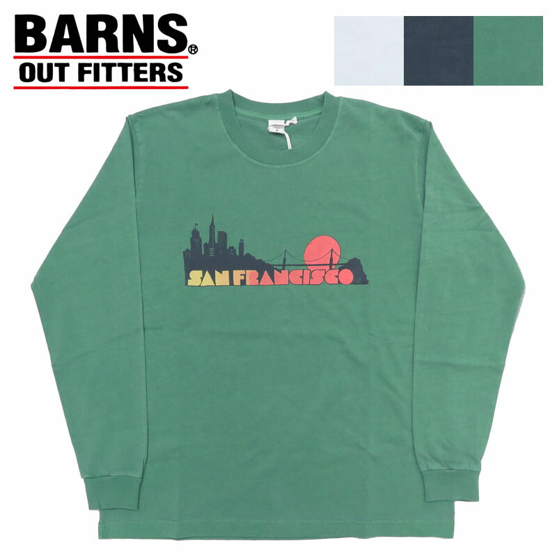 バーンズ BARNS 長袖 プリント サンフェード Tシャツ ピグメント染め "San Francisco" BR-24411【2024-25年秋冬新作】